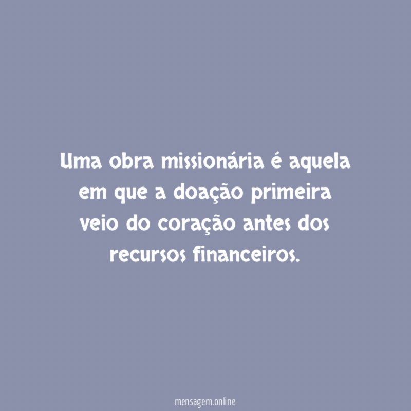 Uma obra missionária é aquela em que a