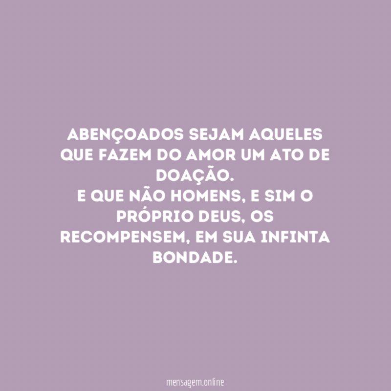 Abençoados sejam aqueles que fazem do amor um