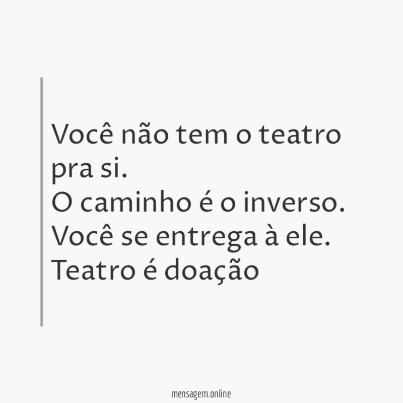 Você não tem o teatro pra si
