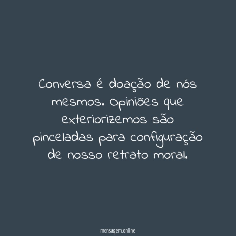Conversa é doação de nós mesmos