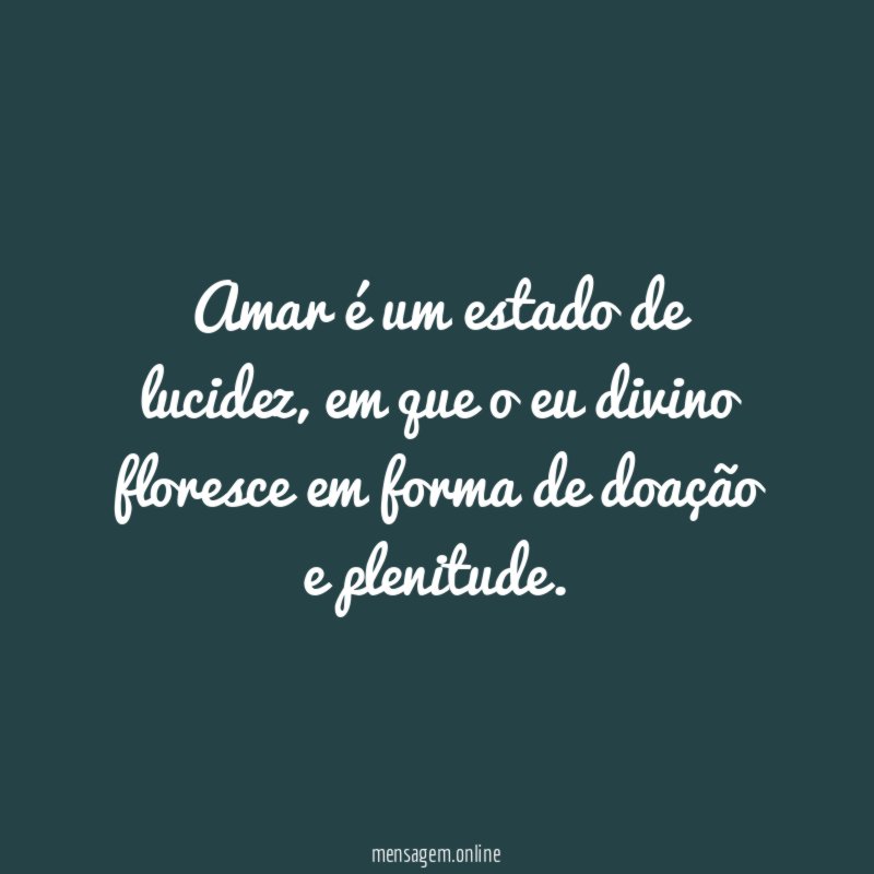 Amar é um estado de lucidez