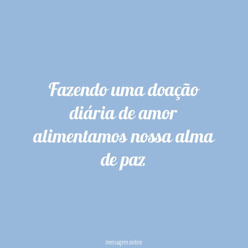 Fazendo uma doação diária de amor alimentamos nossa