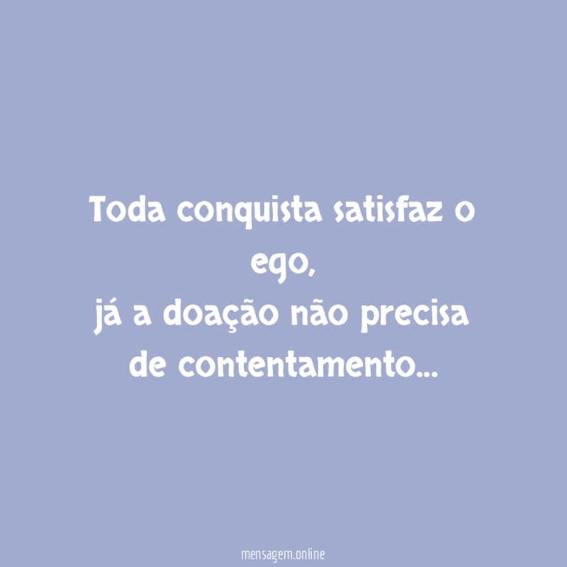 Toda conquista satisfaz o ego