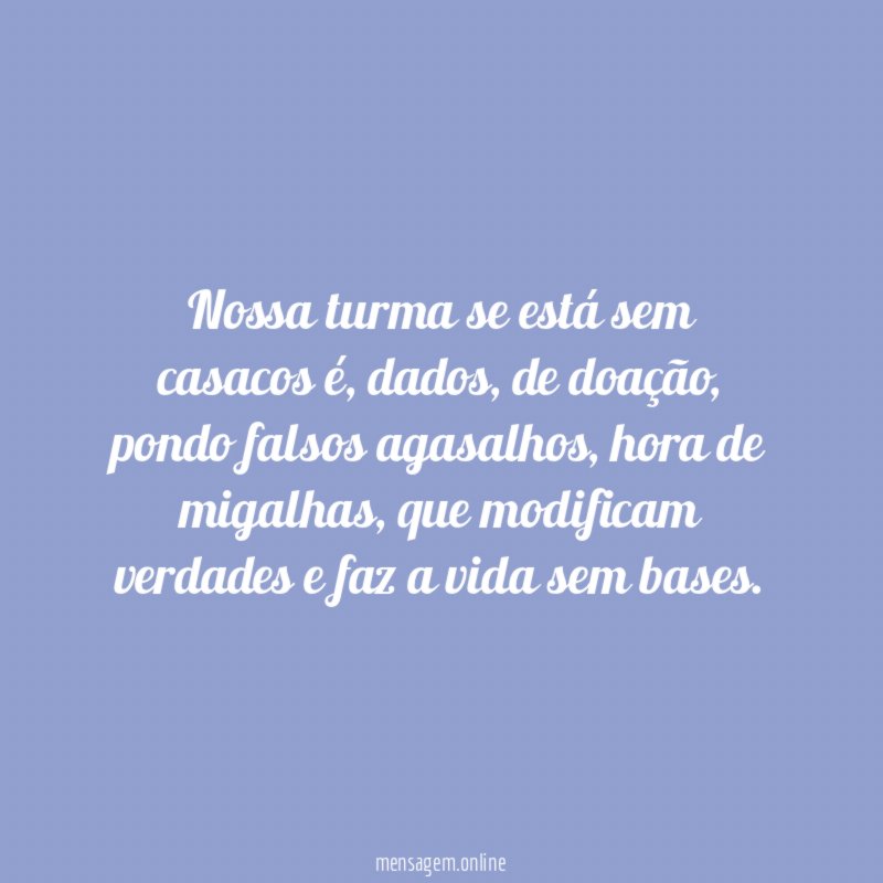 Nossa turma se está sem casacos é