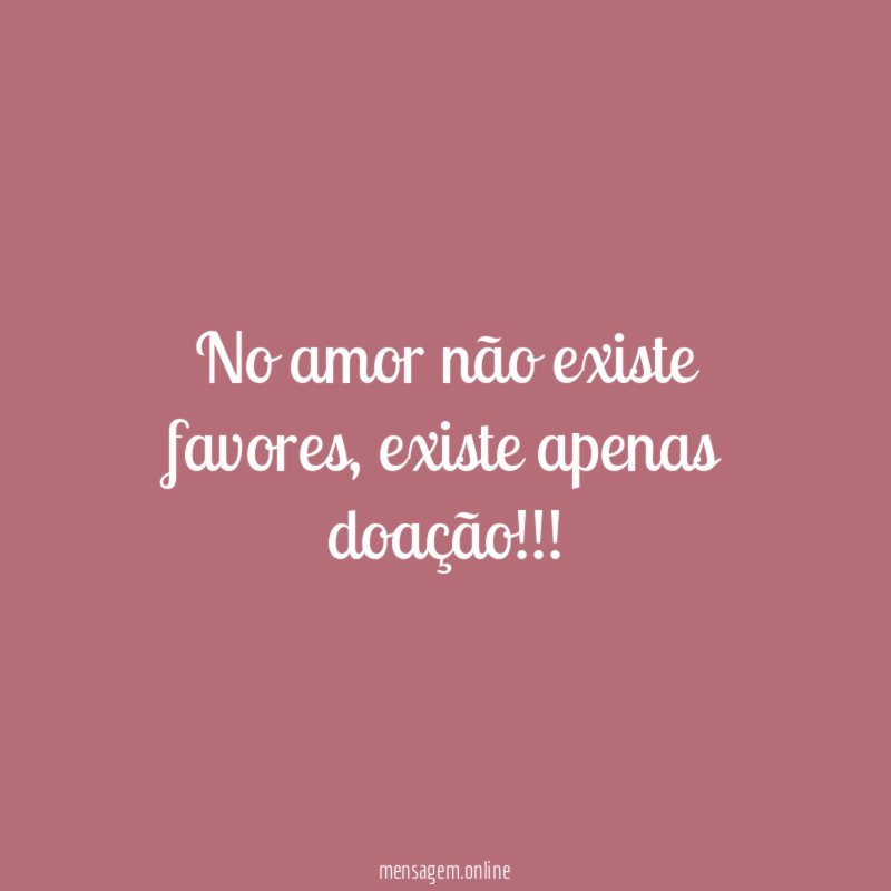 No amor não existe favores