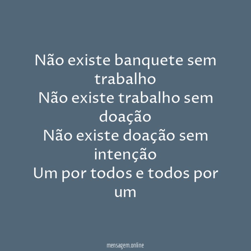 Não existe banquete sem trabalho