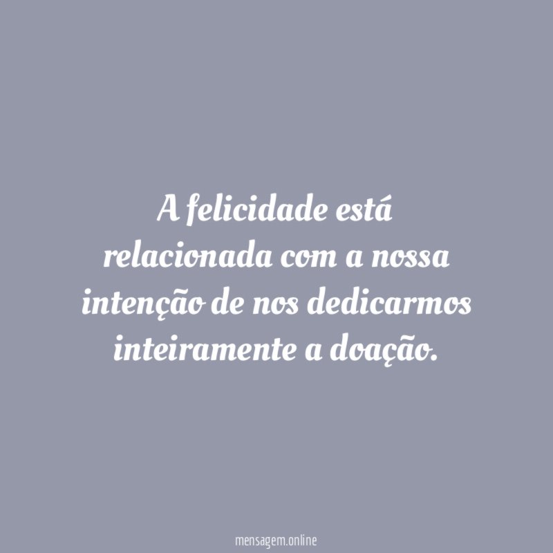 A felicidade está relacionada com a nossa intenção