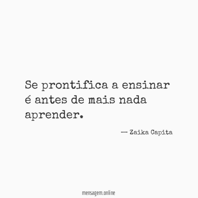 Se prontifica a ensinar é antes de mais nada aprender