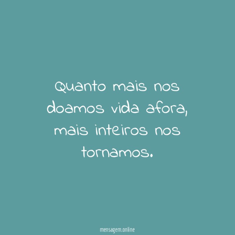 Quanto mais nos doamos vida afora