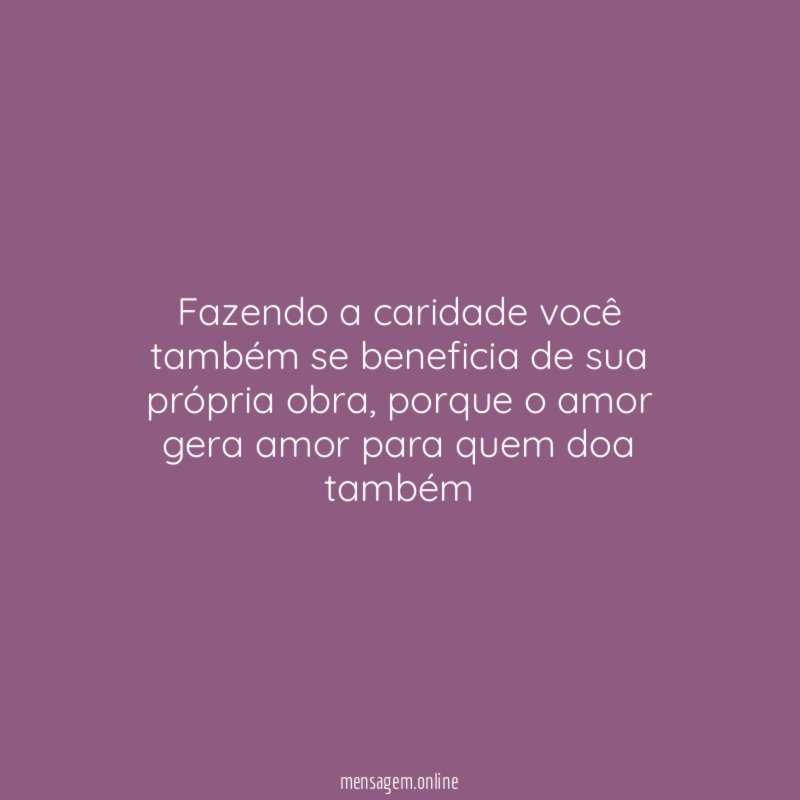 Fazendo a caridade você também se beneficia de