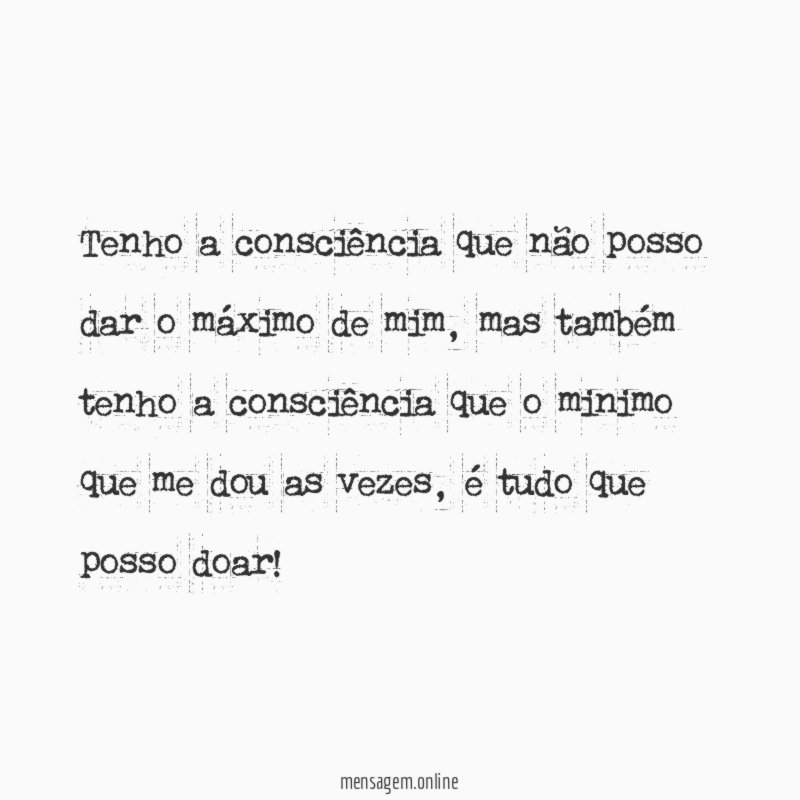Tenho a consciência que não posso dar