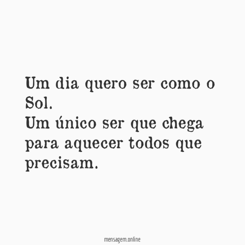 Um dia quero ser como o Sol