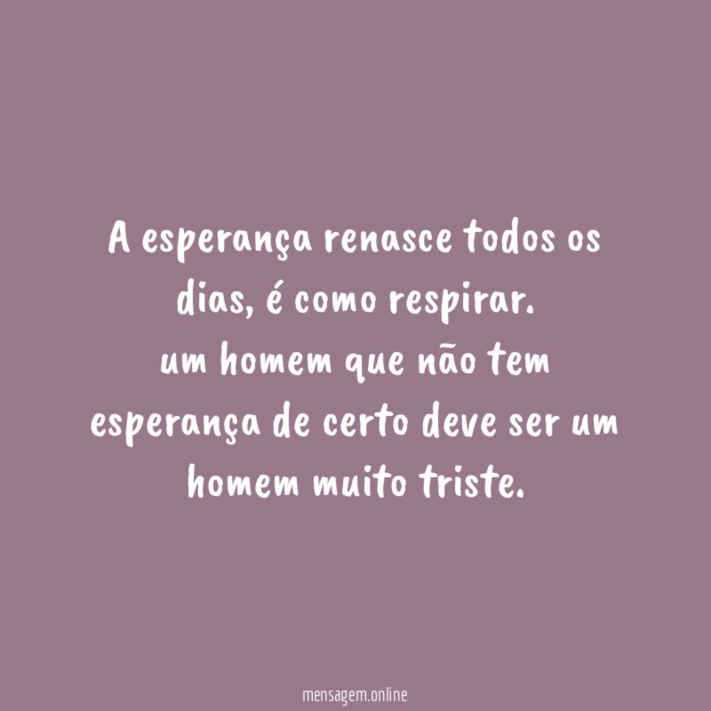 A esperança renasce todos os dias