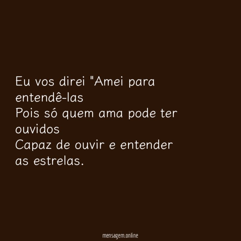 Eu vos direi "Amei para entendê-las Pois só quem