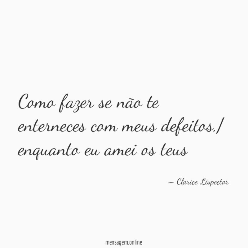 Como fazer se não te enterneces com meus defeitos
