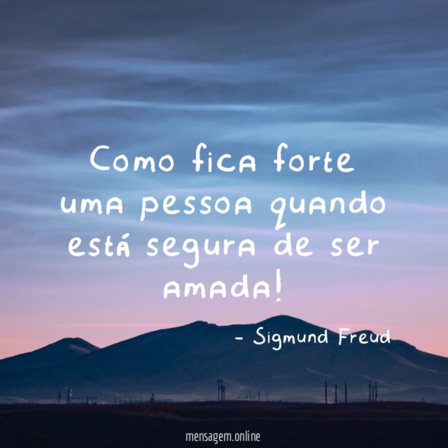 Como fica forte uma pessoa quando está segura de ser amada