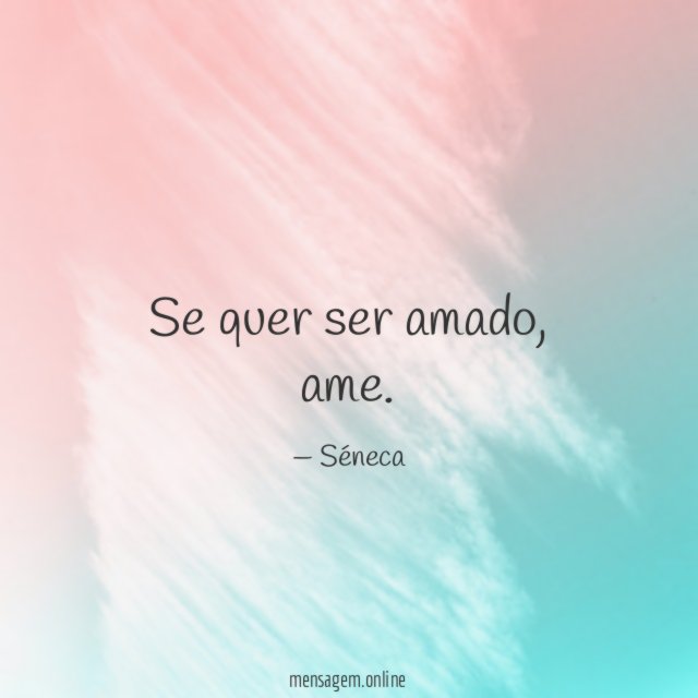 Se quer ser amado