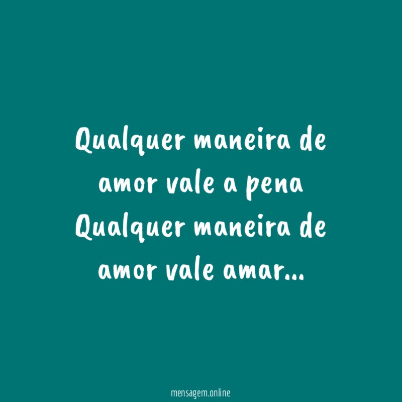 Qualquer maneira de amor vale a pena Qualquer maneira