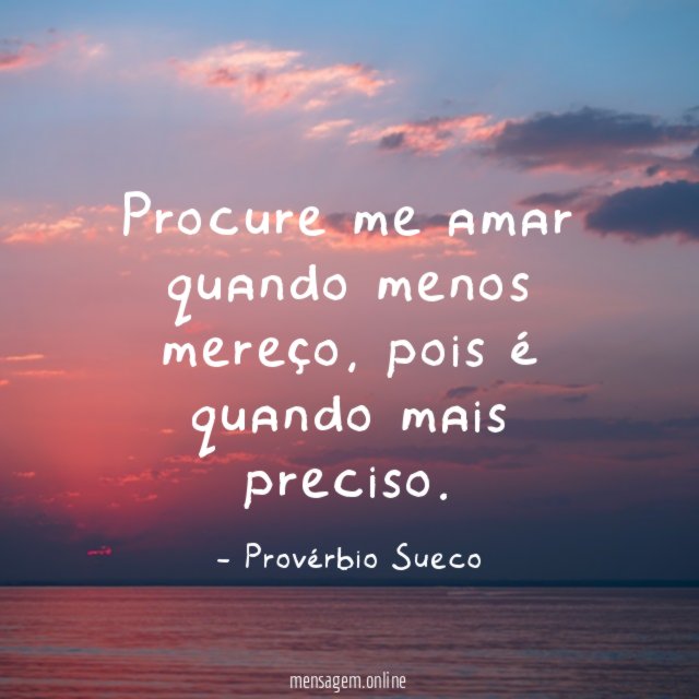 Procure me amar quando menos mereço