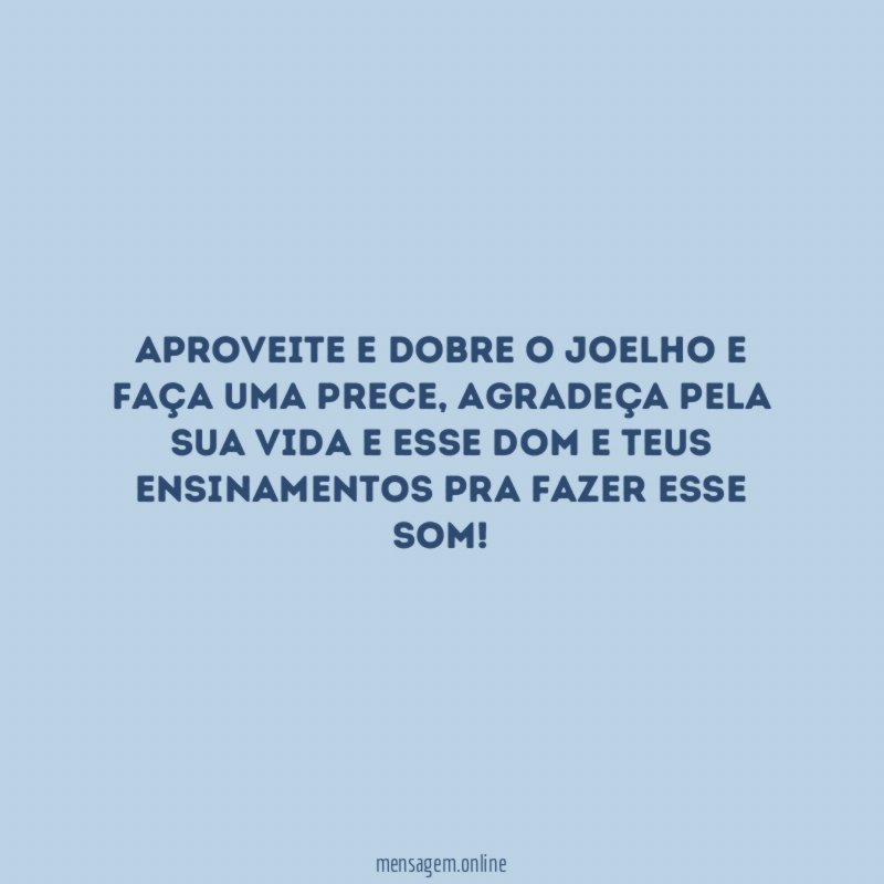 Aproveite e dobre o joelho e faça uma prece