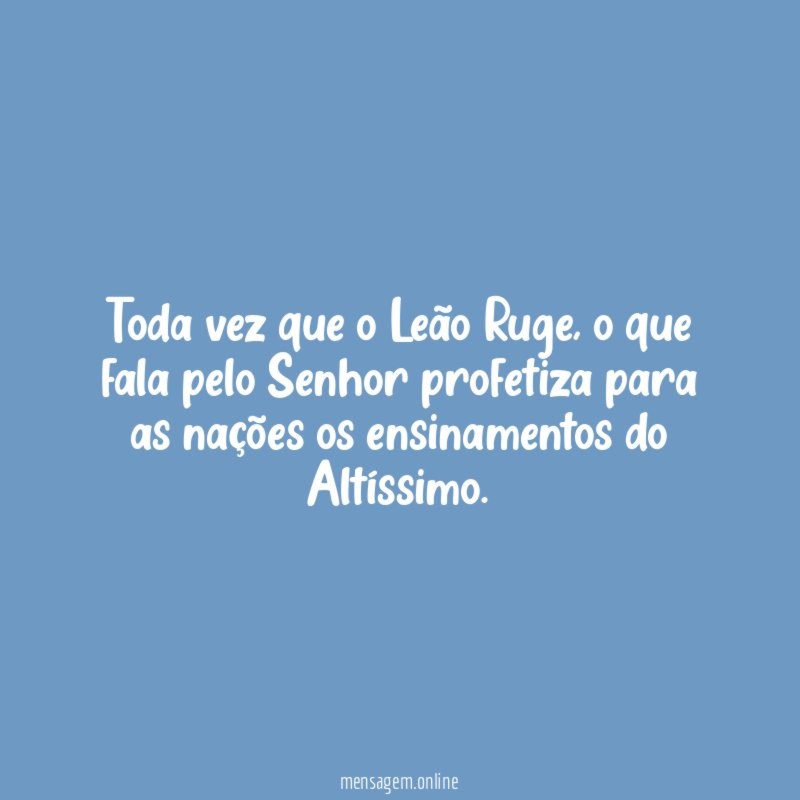 Toda vez que o Leão Ruge