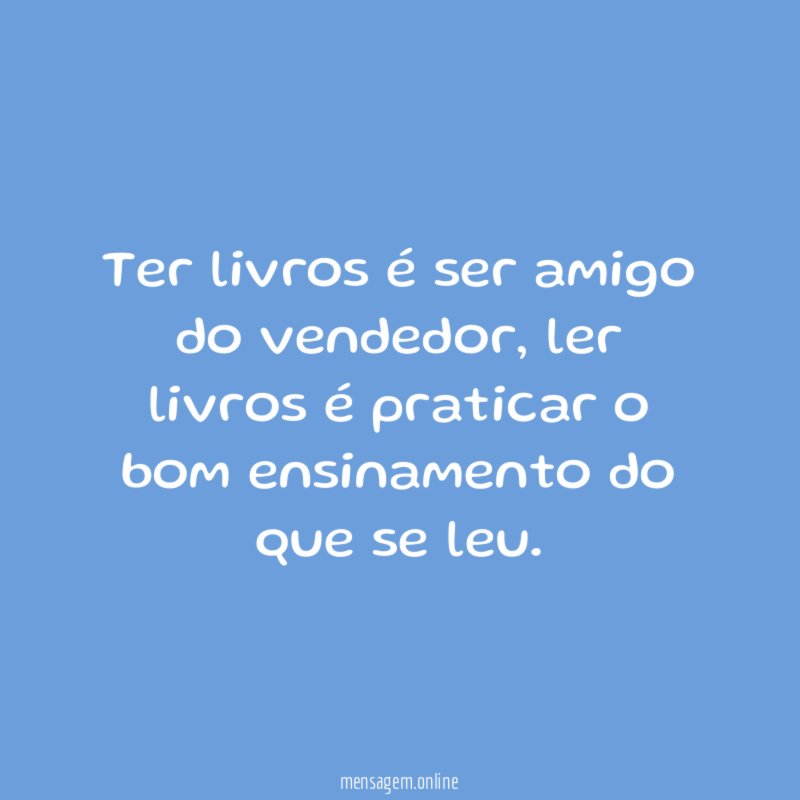 Ter livros é ser amigo do vendedor