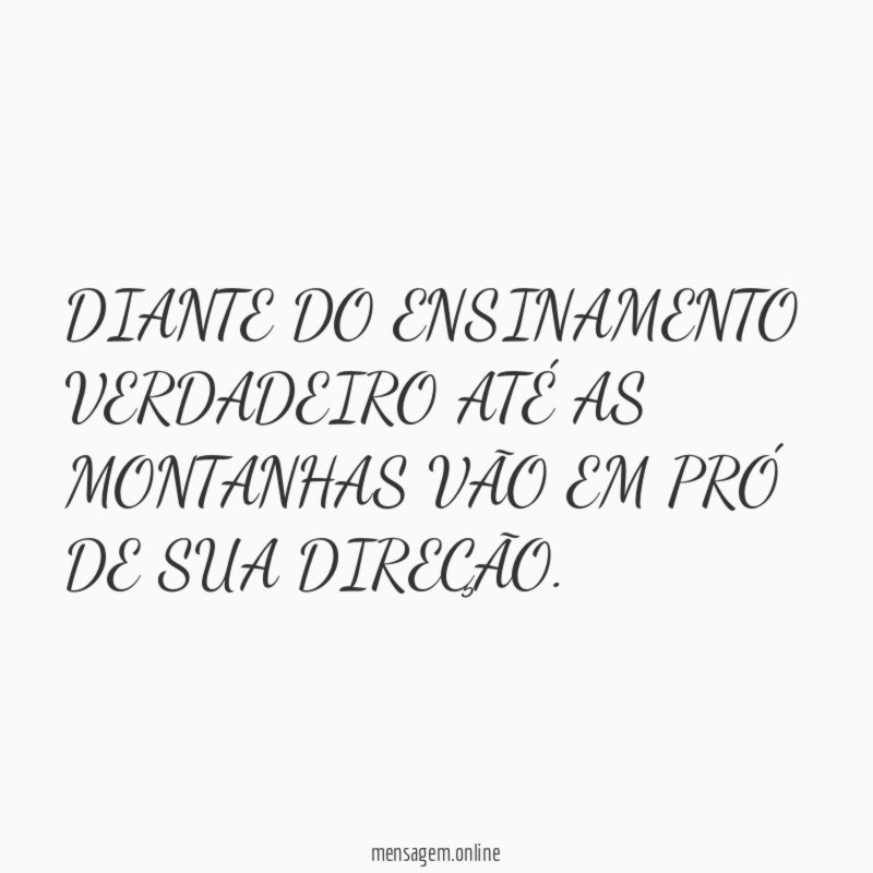 DIANTE DO ENSINAMENTO VERDADEIRO ATÉ AS MONTANHAS VÃO