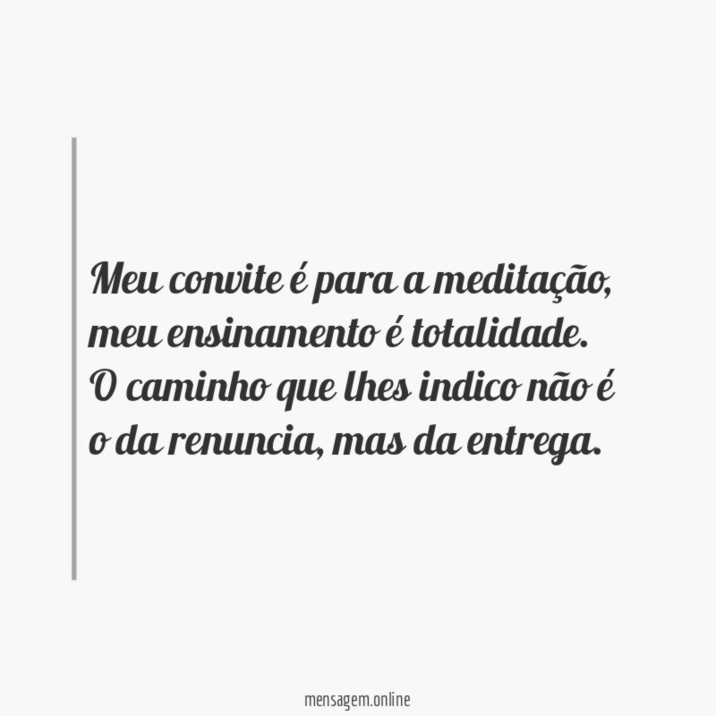 Meu convite é para a meditação
