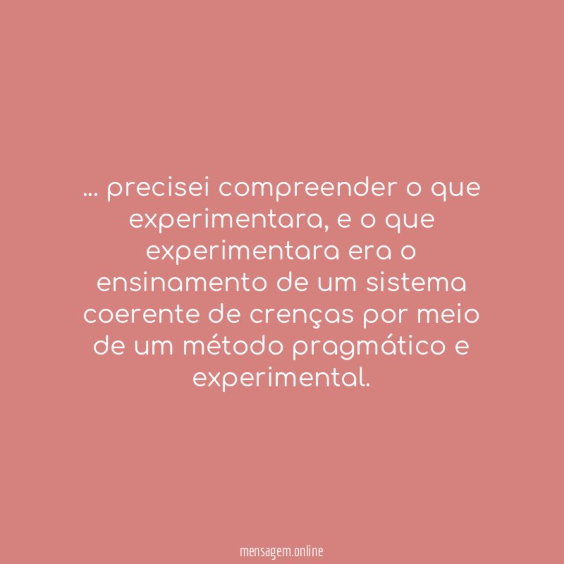 precisei compreender o que experimentara