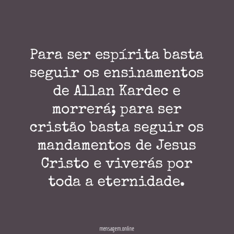 Para ser espírita basta seguir os ensinamentos de