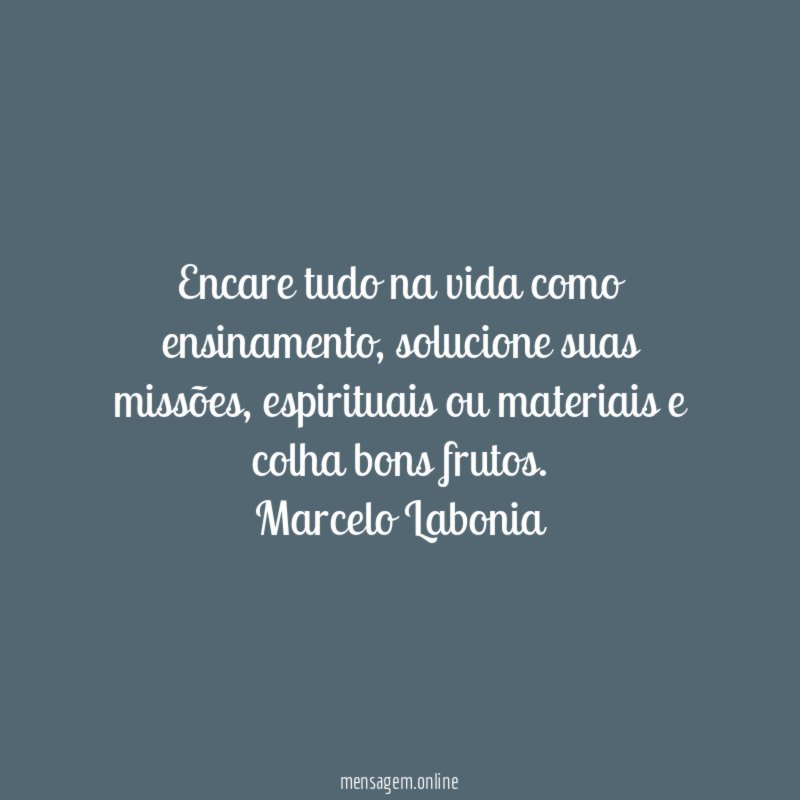 Encare tudo na vida como ensinamento