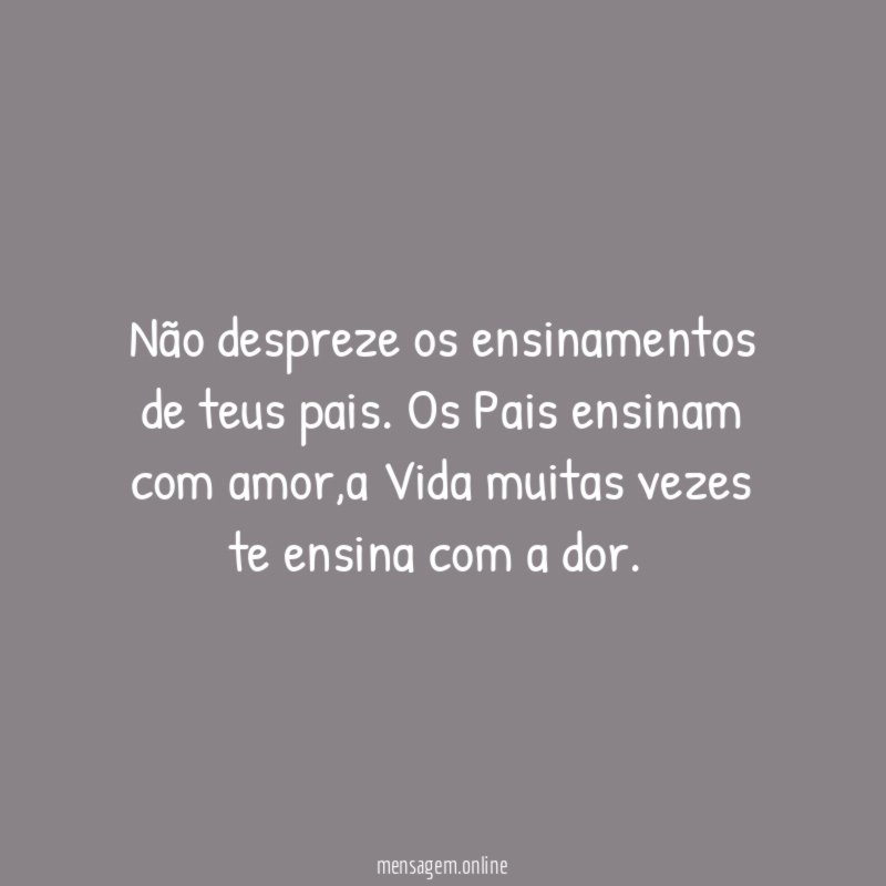 Não despreze os ensinamentos de teus pais