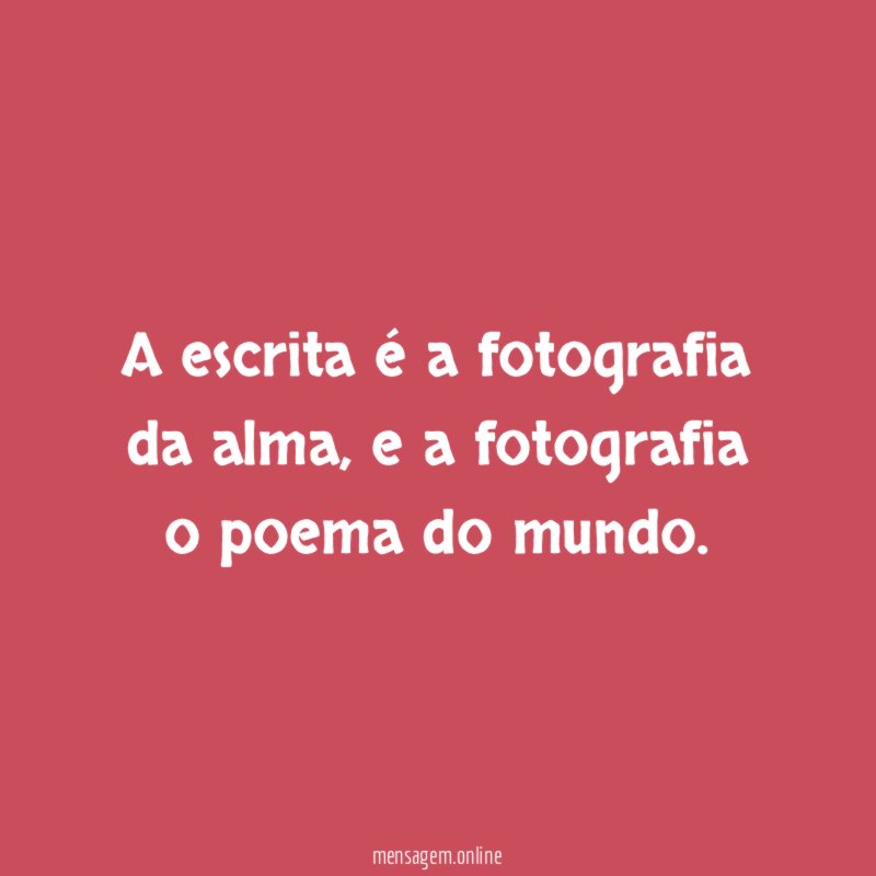 A escrita é a fotografia da alma