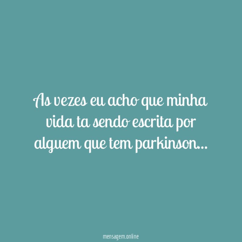 As vezes eu acho que minha vida ta