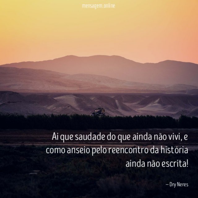 Ai que saudade do que ainda não vivi