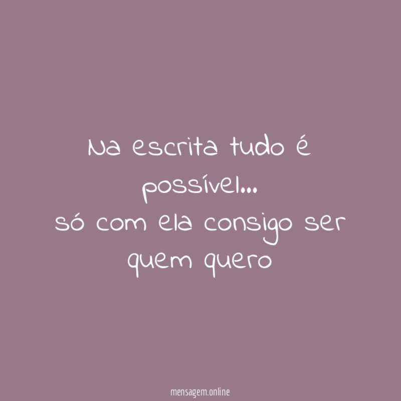 Na escrita tudo é possível