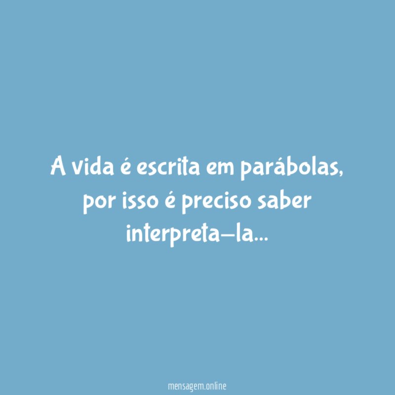 A vida é escrita em parábolas
