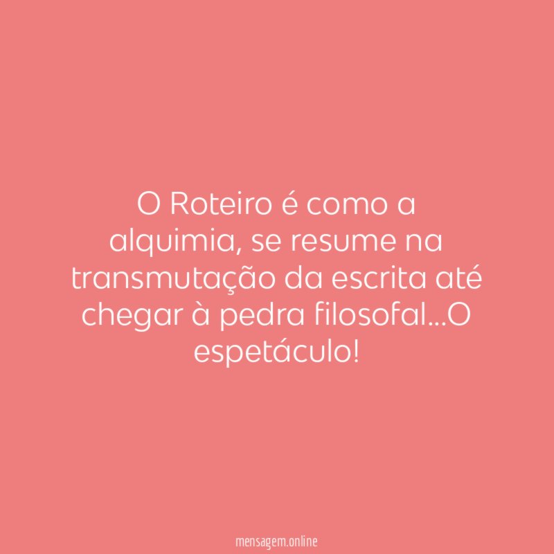 O Roteiro é como a alquimia