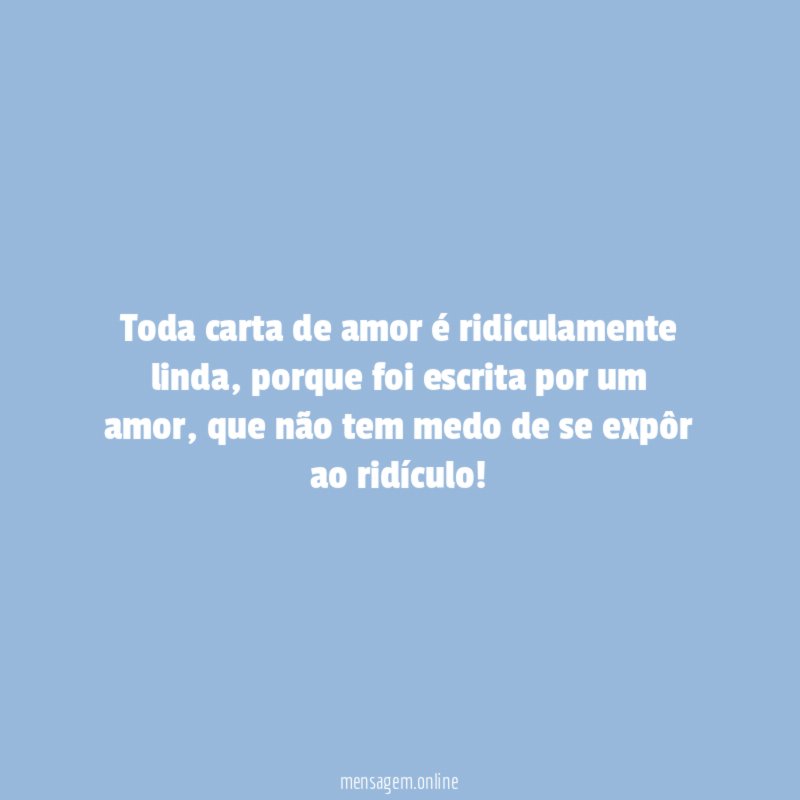 Toda carta de amor é ridiculamente linda