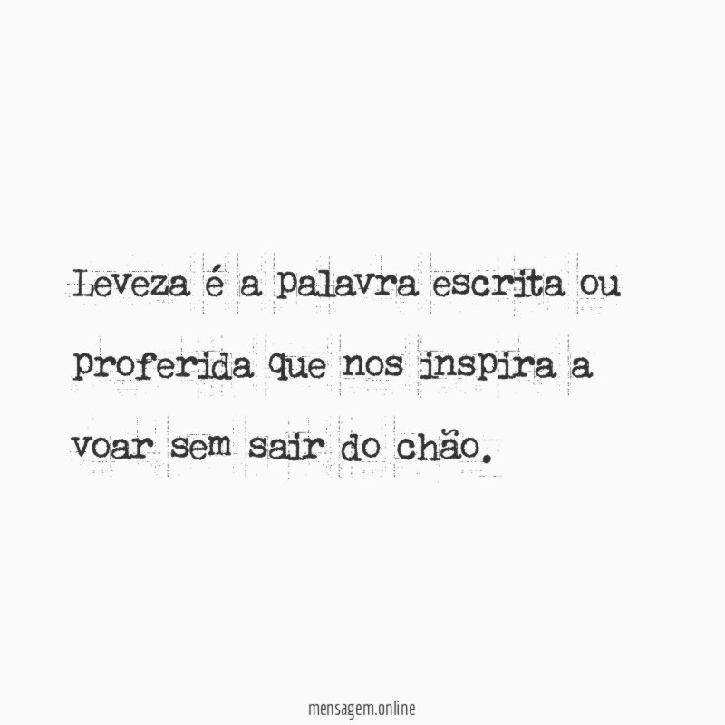 Leveza é a palavra escrita ou proferida que