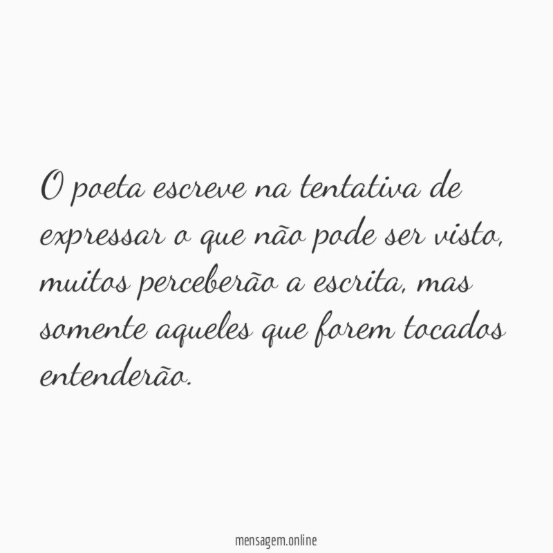 O poeta escreve na tentativa de expressar