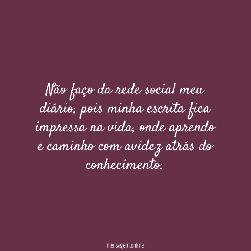 Não faço da rede social meu diário