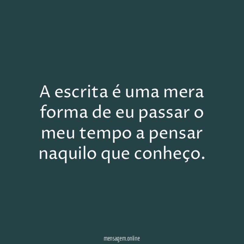 A escrita é uma mera forma de eu