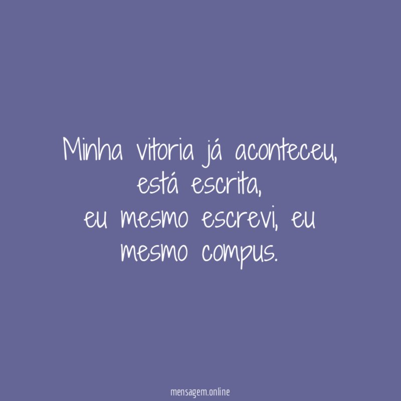 Minha vitoria já aconteceu