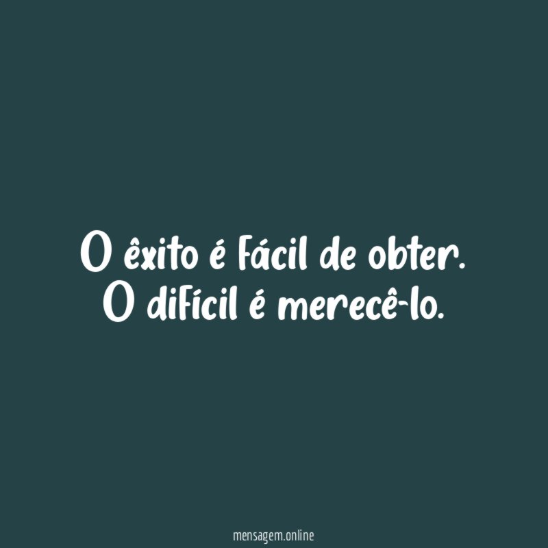 O êxito é fácil de obter