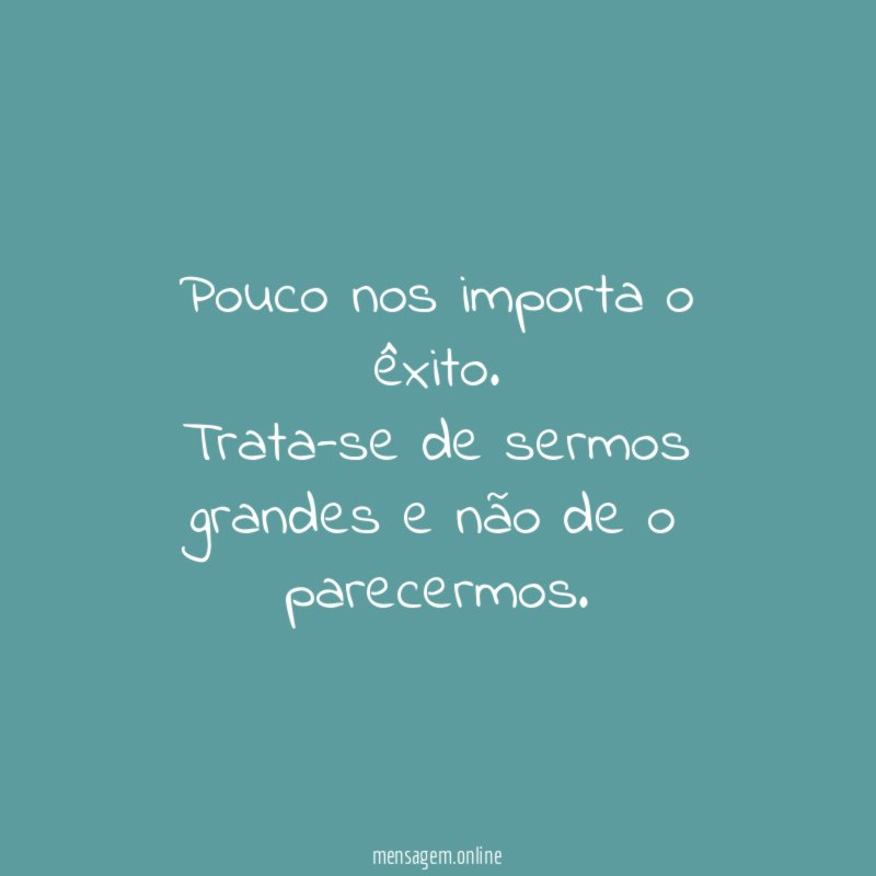 Pouco nos importa o êxito