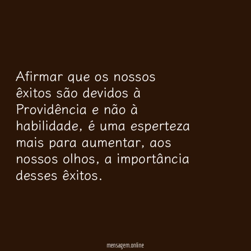 Afirmar que os nossos êxitos são devidos à