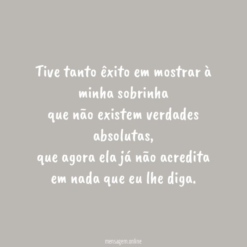 Tive tanto êxito em mostrar à minha sobrinha que