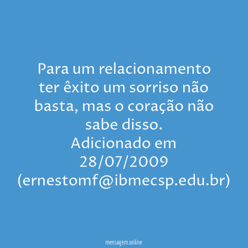 Para um relacionamento ter êxito um sorriso não basta, mas o coração não sabe disso.