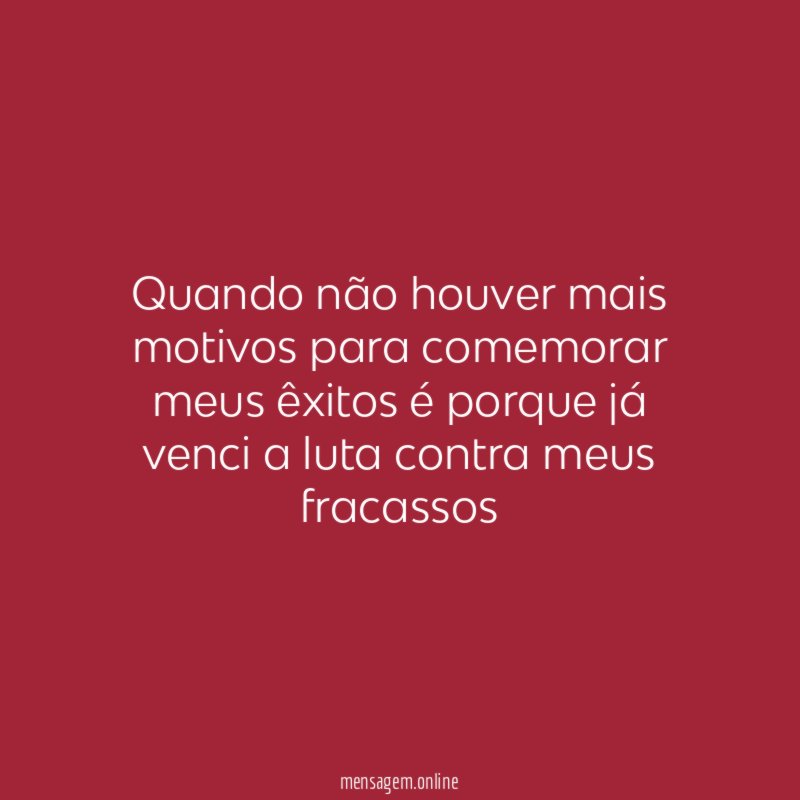 Quando não houver mais motivos para comemorar meus